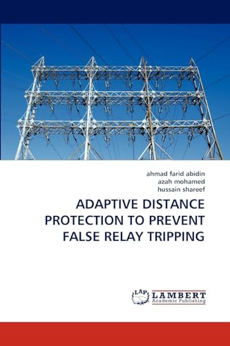 ADAPTIVE DISTANCE PROTECTION TO PREVENT FALSE RELAY TRIPPING