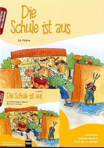 Die Schule ist aus. Paket: Heft und Audio-CD: Ein kleines Sommer-Musical für 8- bis 11-Jährige. (Mini-Musicals)