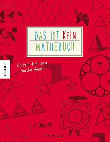 Das ist kein Mathebuch: Kritzel dich zum Mathe-Genie