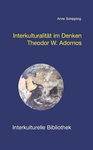 Interkulturalität im Denken Theodor W. Adornos (Interkulturelle Bibliothek)