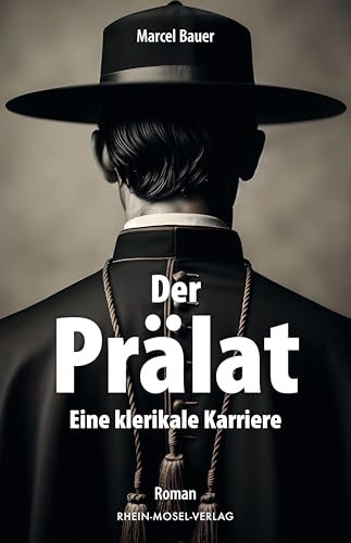 Der Prälat: Eine klerikale Karriere