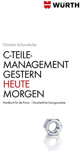 C - Teile Management. Gestern · Heute · Morgen: Handbuch für die Praxis. Ganzheitliche Lösungsansätze