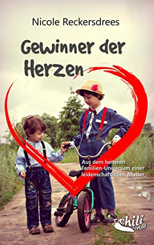 Gewinner der Herzen: Aus dem heiteren Familien-Universum einer leidenschaftlichen Mutter