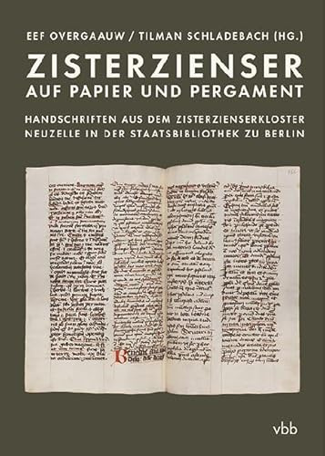Zisterzienser auf Papier und Pergament: Handschriften aus dem Zisterzienserkloster Neuzelle in der Staatsbibliothek zu Berlin