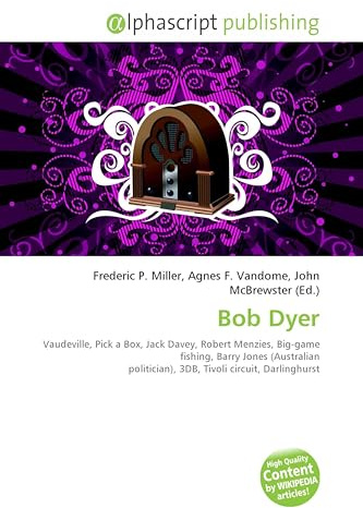 Bob Dyer: Vaudeville, Pick a Box, Jack Davey, Robert Menzies, Big-game fishing, Barry Jones (Australian politician), 3DB, Tivoli circuit, Darlinghurst
