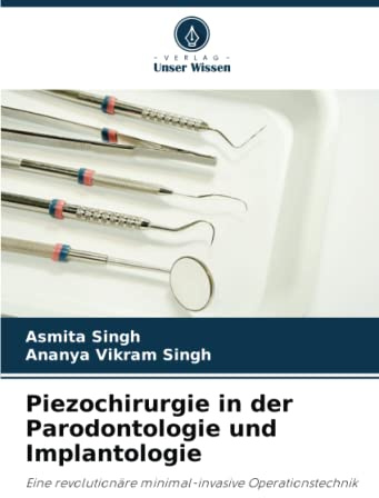 Piezochirurgie in der Parodontologie und Implantologie: Eine revolutionäre minimal-invasive Operationstechnik
