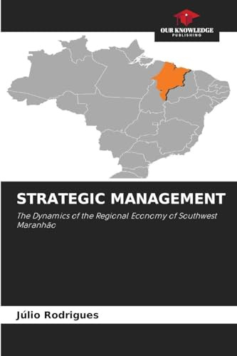 STRATEGIC MANAGEMENT: The Dynamics of the Regional Economy of Southwest Maranhão