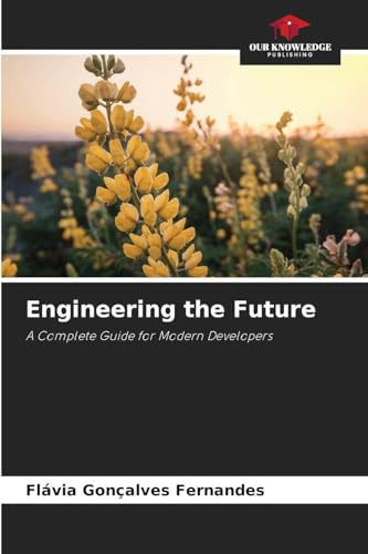 Engineering the Future: A Complete Guide for Modern Developers