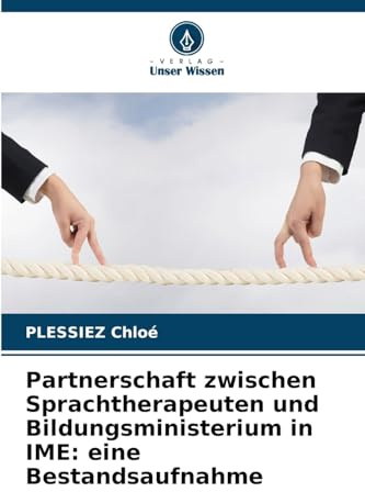 Partnerschaft zwischen Sprachtherapeuten und Bildungsministerium in IME: eine Bestandsaufnahme: DE