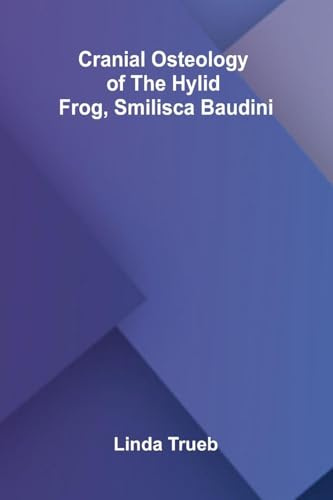 Cranial Osteology of the Hylid Frog, Smilisca baudini