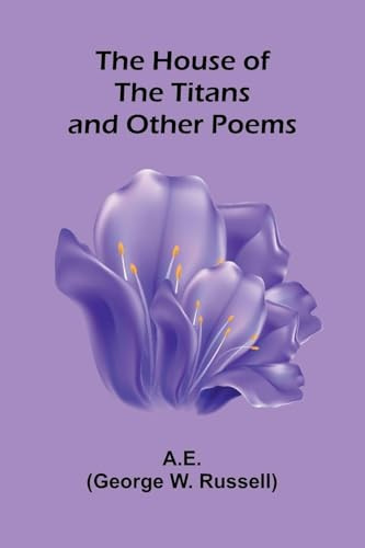 The House Of The Titans And Other Poems
