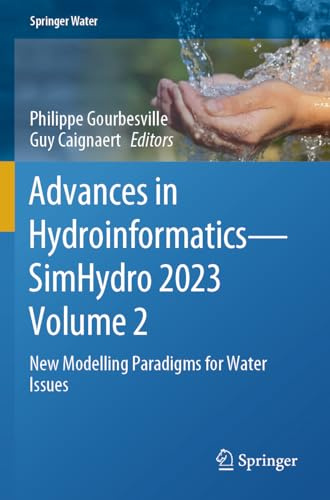 Advances in Hydroinformatics―SimHydro 2023 Volume 2: New Modelling Paradigms for Water Issues (Springer Water)