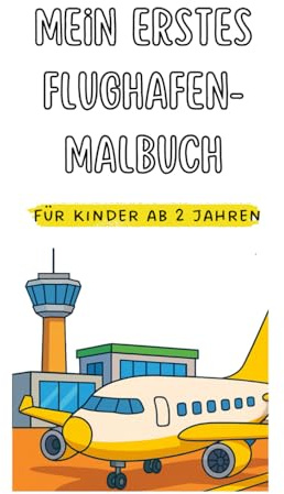 Mein erstes Flughafen-Malbuch: Große, einfache Ausmalbilder rund ums Fliegen für Kinder ab 2 Jahren