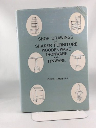 Shop Drawings of Shaker Furniture, Woodenware, Ironware, and Tinware