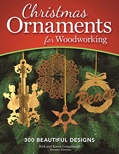 Christmas Ornaments for Woodworking, Revised Edition: 300 Beautiful Designs (Fox Chapel Publishing) Holiday Patterns for Scroll Saw, Carving, Woodburning, & Crafts, with Nativity, Santas, Stars & More