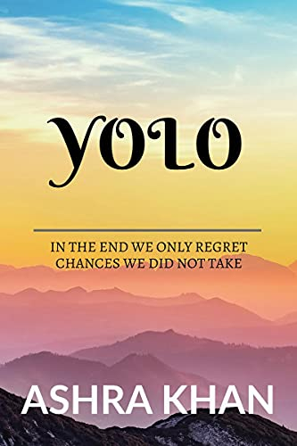 YOLO: In the end we only regret chances we did not take