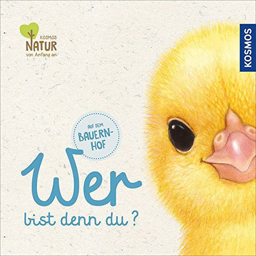 Wer bist denn du? Auf dem Bauernhof: Ausgezeichnet mit 'Die schönsten deutschen Bücher, Stiftung Buchkunst; Kinderbuch/Jugendbuch' 2018