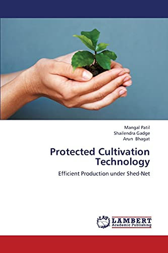 Protected Cultivation Technology: Efficient Production under Shed-Net