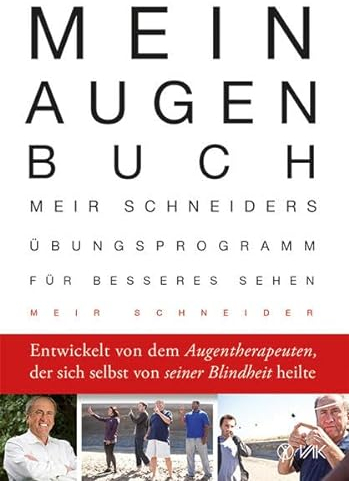 Mein Augen-Buch: Meir Schneiders Übungsprogramm für besseres Sehen. Erweiterte und aktualisierte Neuausgabe