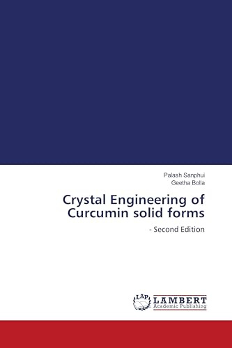 Crystal Engineering of Curcumin solid forms: - Second Edition