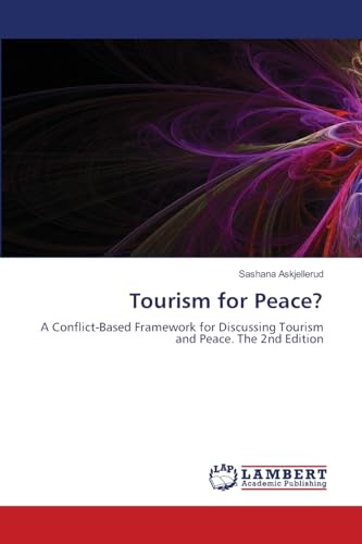 Tourism for Peace?: A Conflict-Based Framework for Discussing Tourism and Peace. The 2nd Edition