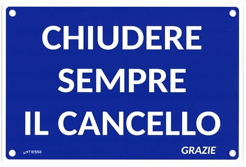 TIESSE - Cartello CHIUDERE SEMPRE IL CANCELLO - Cartello in PVC con 4 fori - Dimensione: 200x300 mm - MADE IN ITALY