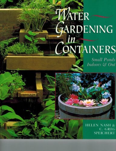 Water Gardening in Containers: Small Ponds Indoors and Out