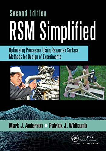 RSM Simplified: Optimizing Processes Using Response Surface Methods for Design of Experiments, Second Edition