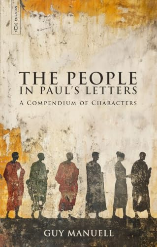 The People in Paul’s Letters: A Compendium of Characters