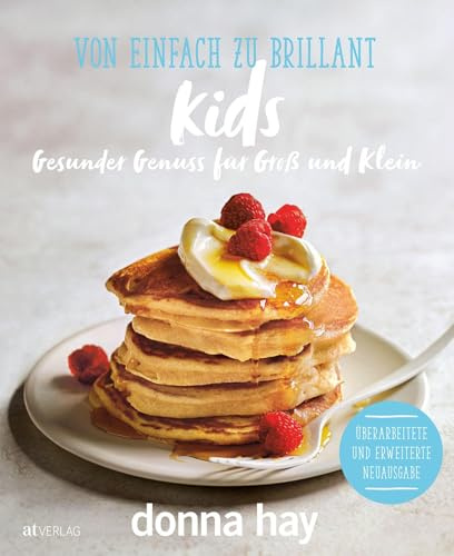 Von Einfach zu Brillant KIDS: Gesunder Genuss für Gross und Klein