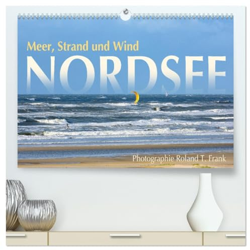 Nordsee, Meer, Strand und Wind (hochwertiger Premium Wandkalender 2026 DIN A2 quer), Kunstdruck in Hochglanz: Impressionen von der Nordsee in zwölf Bildern. (CALVENDO Natur)