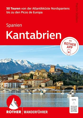 ROTHER Wanderführer Spanien: Kantabrien. 50 Touren von der Atlantikküste bis zu den Picos de Europa: Mit Rother-App und GPS-Tracks zum Download