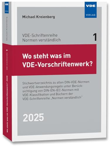 Wo steht was im VDE-Vorschriftenwerk? 2025: Stichwortverzeichnis zu allen DIN-VDE-Normen und VDE-Anwendungsregeln, unter Berücksichtigung von DIN-EN- ... der VDE-Schriftenreihe Normen verständlich