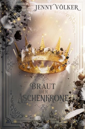 Braut der Aschenkrone: Band 3 (Kronen-Zauber-Saga)