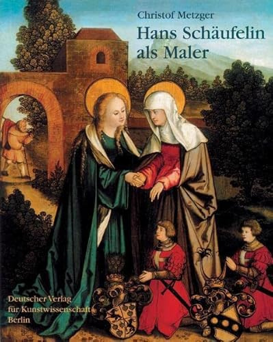 Hans Schäufelin als Maler (Denkmaler Deutscher Kunst)