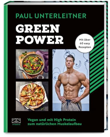 Green Power: Vegan und mit High Protein zum natürlichen Muskelaufbau
