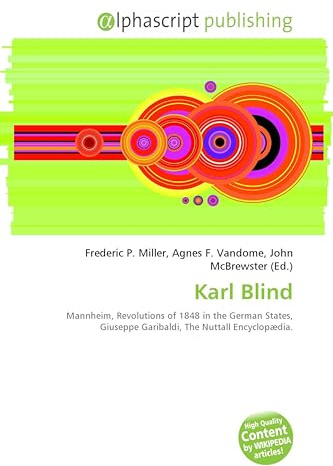 Karl Blind: Mannheim, Revolutions of 1848 in the German States, Giuseppe Garibaldi, The Nuttall Encyclopædia.