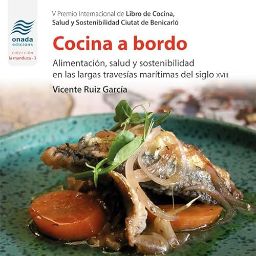 Cocina a bordo: Alimentación, salud y sostenibilidad en las largas travesías marítimas del siglo XVIII: 3 (La Manduca)