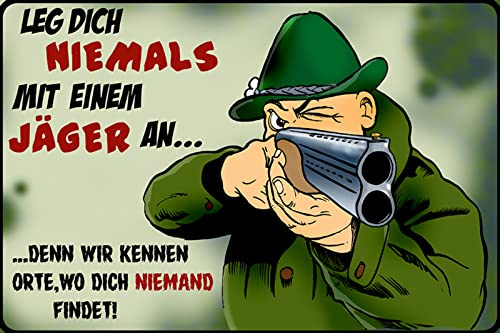 Ontrada Blechschild 12x18cm gewölbt Leg Dich Niemals mit einem Jäger an Geschenk Schild