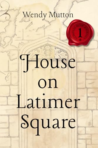 House on Latimer Square: 1 (Compass Rose Journey Book 1)