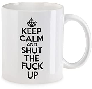 Urban Backwoods Keep Calm And Shut The Fuck Up Tasse Mit Spruch Kaffeetasse