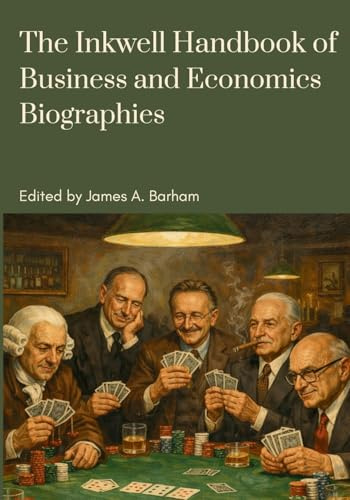 The Inkwell Handbook of Business and Economics Biographies (The Inkwell Handbooks of Business and Economics)