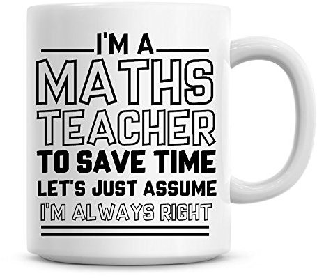 Je suis une Prof De Maths pour gagner du temps Permet seulement Concerne Je suis Always Right Mug ? caf?