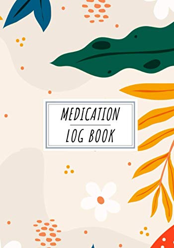 Medication Log Book: Medical Daily Journal to Keep Track and Reviews Of Your Medications | Record Date, Name, Dosage, Time, Side Effects, Pain, ... 100 Detailed Sheets | Home Self Help Tracker