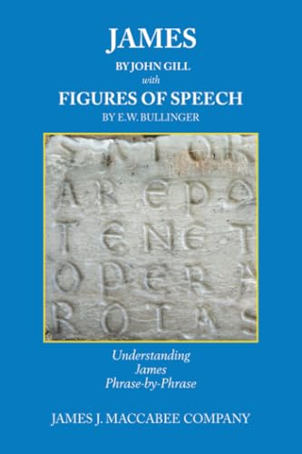James by John Gill with Figures of Speech by E.W. Bullinger: Understanding James Phrase-by-Phrase