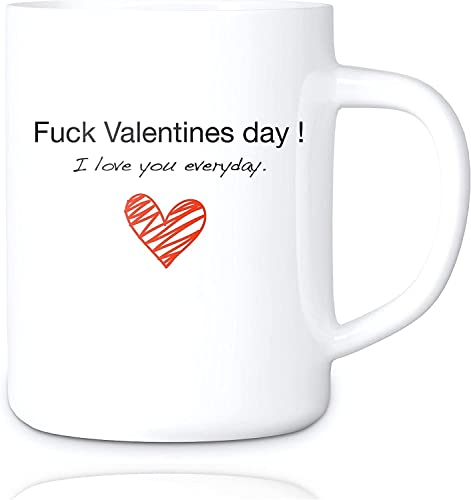 Valentinstag Tasse - Geschenk Tasse Becher F*ck Valentines Day I love you everyday - für Sie und Ihn - Freund & Freundin