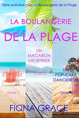 Coffret La Boulangerie de la Plage : Un Cupcake Fatal (Tome 1), Un Macaron Meurtrier (Tome 2), et Un Pop-Cake Dangereux (Tome 3)