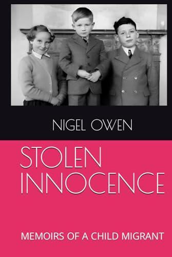 STOLEN INNOCENCE: MEMOIRS OF A CHILD MIGRANT