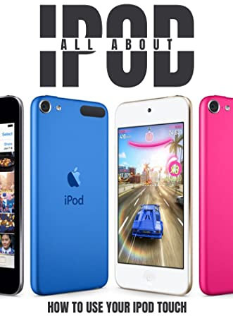 All About iPod: How To Use Your iPod Touch (English Edition)