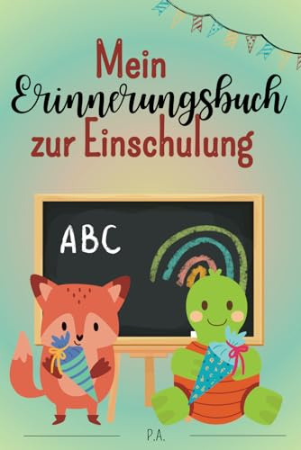 Mein Erinnerungsbuch zur Einschulung: Das Eintragbuch für jedes frisch gebackene Schulkind - mit Ausfüllseiten zum Erinnern an den Schulstart und Freundebuchseiten für bis zu 24 Gäste